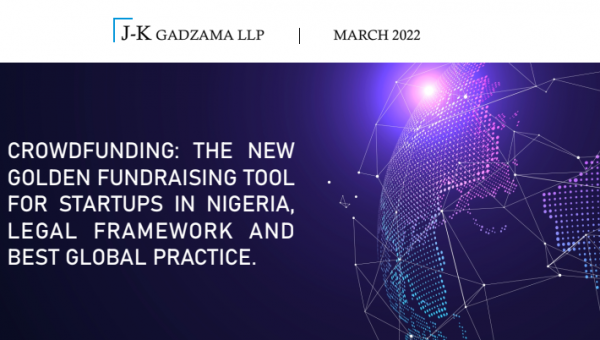 Crowdfunding: The New Golden Fundraising Tool for Startups in Nigeria, Legal Framework and Best Global Practice